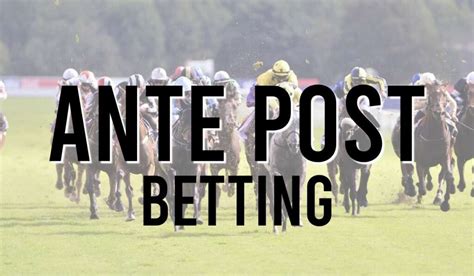 ante post prices|Ante Post Races Betting Odds Comparison .